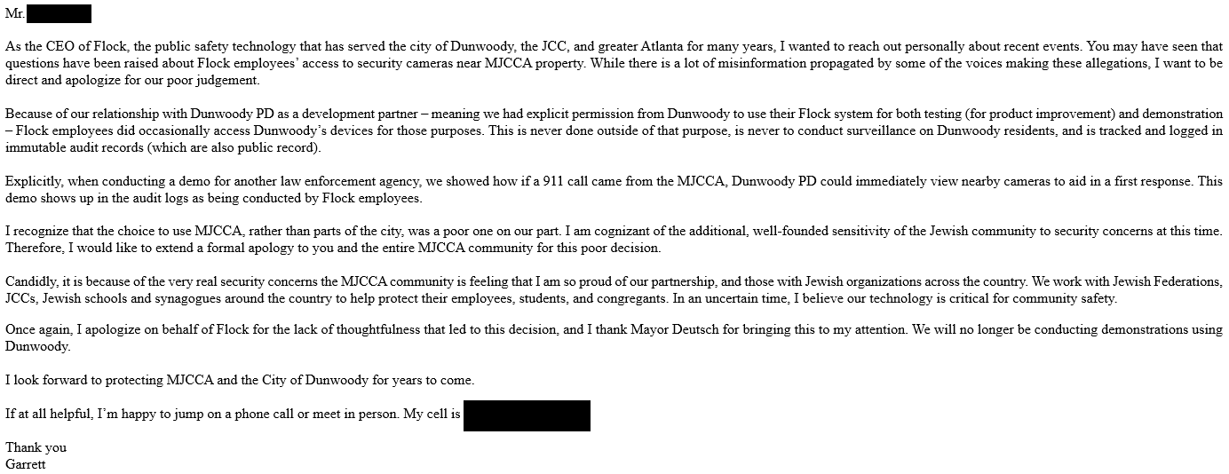 Flock CEO Garrett Langley's apology email to the community center, in which
he claims Flock had "explicit permission from Dunwoody" while characterizing
the employee access as a "poor decision" and a "lack of
thoughtfulness."